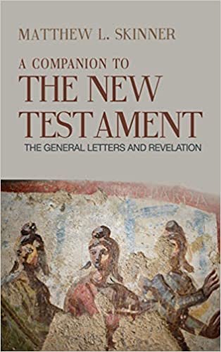 okumak A Companion to the New Testament: The General Letters and Revelation