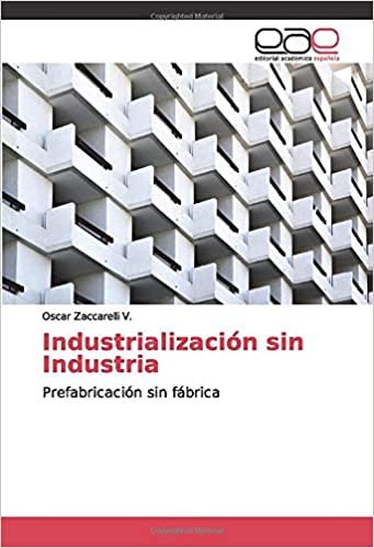okumak Industrialización sin Industria: Prefabricación sin fábrica