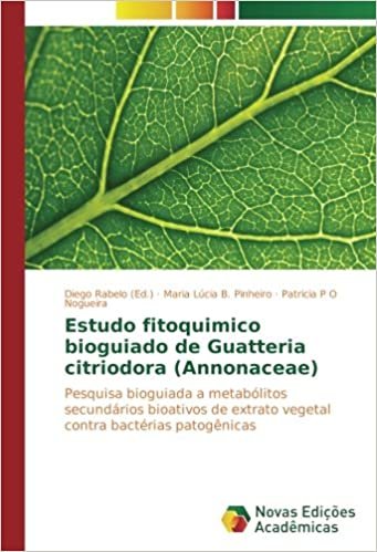 okumak Estudo fitoquimico bioguiado de Guatteria citriodora (Annonaceae): Pesquisa bioguiada a metabólitos secundários bioativos de extrato vegetal contra bactérias patogênicas