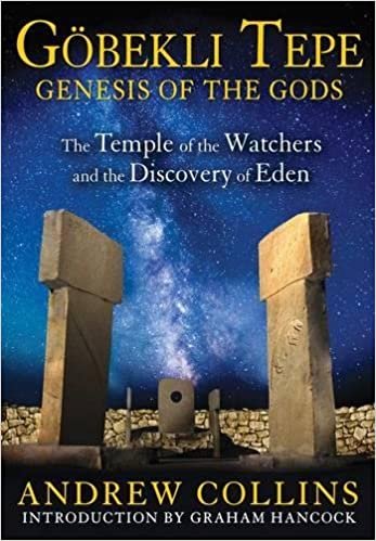 okumak Gobekli Tepe: Genesis of the Gods: The Temple of the Watchers and the Discovery of Eden