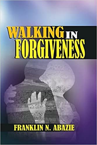 okumak Walking in Forgiveness: Faith