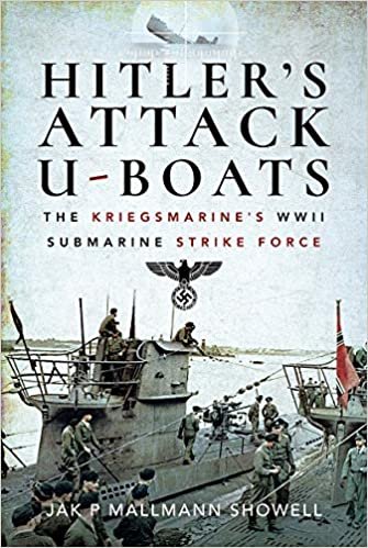 okumak Hitler&#39;s Attack U-Boats: The Kriegsmarine&#39;s WWII Submarine Strike Force