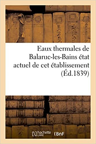 okumak Eaux thermales de Balaruc-les-Bains, état actuel de cet établissement, modes d&#39;administration (Sciences)