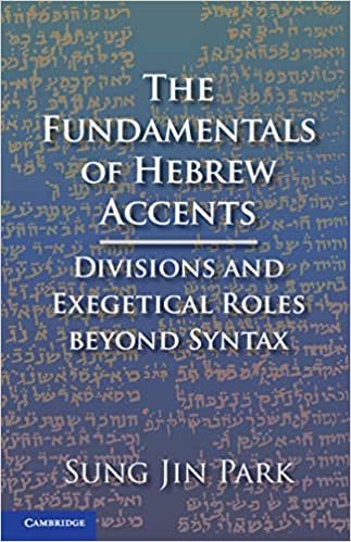 okumak The Fundamentals of Hebrew Accents: Divisions and Exegetical Roles beyond Syntax