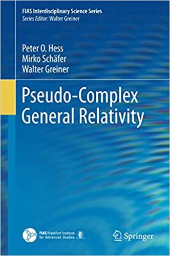okumak Pseudo-Complex General Relativity (FIAS Interdisciplinary Science Series)