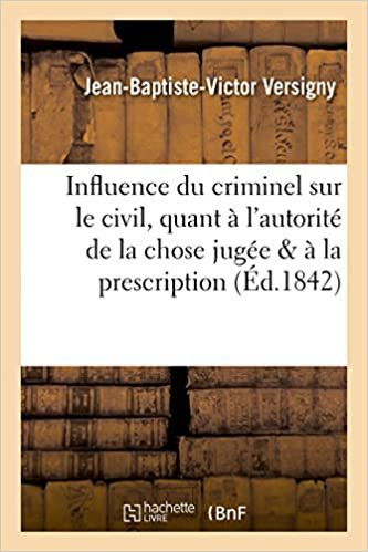 okumak Influence du criminel sur le civil, quant à l&#39;autorité de la chose jugée   quant à la prescription (Sciences Sociales)