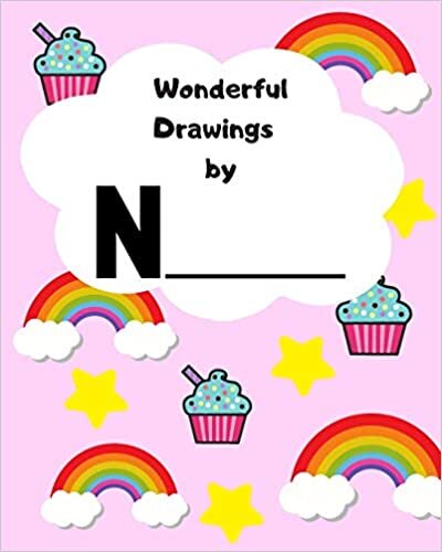 okumak Wonderful Drawings By N_______: Sketchbook for girls, Blank paper for drawing and creative doodling, Cute rainbow, cupcake and stars 8X10 120 Pages