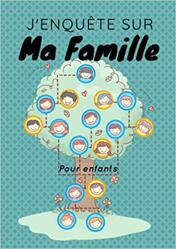okumak J&#39;enquête sur ma famille - pour enfants: Le livre de ma famille pour retracer l’histoire de mes ancêtres - livre de 42 pages en couleurs, format A4 à compléter sur 8 générations