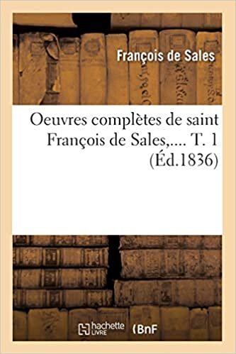 okumak F, d: Oeuvres Compl tes de Saint Fran ois de Sales. Tome 1 ( (Religion)