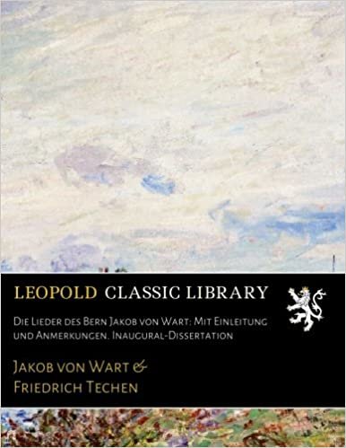 okumak Die Lieder des Bern Jakob von Wart: Mit Einleitung und Anmerkungen. Inaugural-Dissertation
