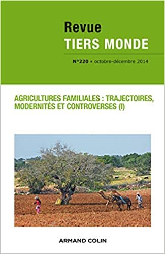 okumak Revue Tiers Monde n° 220 (4/2014) Agricultures familiales : trajectoires, modernités et controverses: Agricultures familiales : trajectoires, modernités et controverses (I)