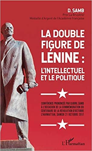 okumak La double figure de Lénine : l&#39;intellectuel et le politique: Conférence prononcée par Djibril Samb à l&#39;occasion de la commémoration du centenaire de la révolution d&#39;octobre