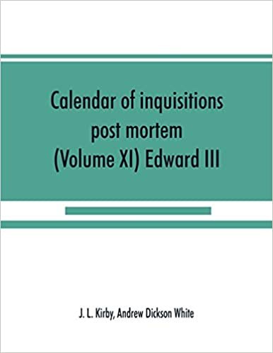 okumak Calendar of inquisitions post mortem and other analogous documents preserved in the Public Record Office (Volume XI) Edward III