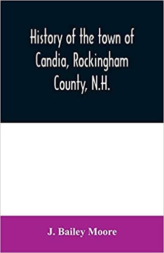 okumak History of the town of Candia, Rockingham County, N.H.: from its first settlement to the present time