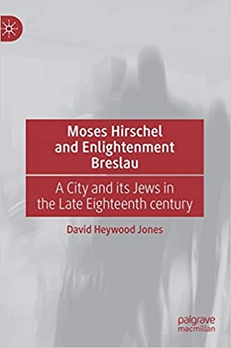 okumak Moses Hirschel and Enlightenment Breslau: A City and its Jews in the Late 18th Century