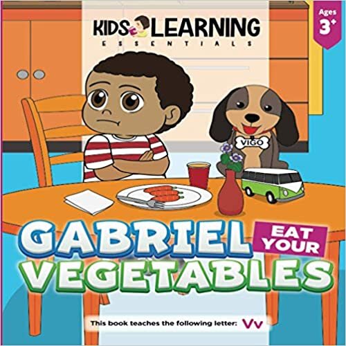 okumak Gabriel, Eat Your Vegetables!: Sometimes, you just need to learn how to like something. Will Gabriel ever learn to love veggies? Let&#39;s find out if he does, and teach the letter V!