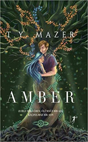 okumak Amber: Zorlu Bir Görev, Ölümsüz Bir Aşk, Kaçınılmaz Bir Son