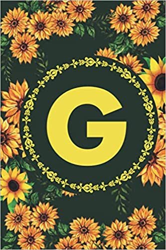 okumak G: Sunflower Letter G Monogram Diary Journal for Girls and Women, Sunflower, Floral, Flowers Cover Lined 6x9 inch Notebook Paper, 120 Pages