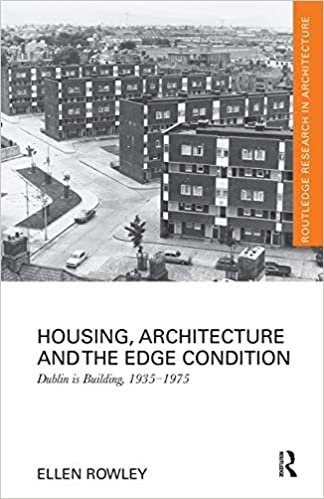 okumak Housing, Architecture and the Edge Condition: Dublin Is Building, 1935 - 1975