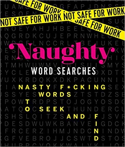 okumak Not Safe for Work: Naughty Word Searches : Nasty F*cking Words to Seek and Find