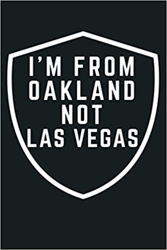 okumak I M From Oakland Not Las Vegas: Notebook Planner - 6x9 inch Daily Planner Journal, To Do List Notebook, Daily Organizer, 114 Pages