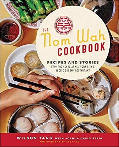 okumak The Nom Wah Cookbook: Recipes and Stories from 100 Years at New York City&#39;s Iconic Dim Sum Restaurant