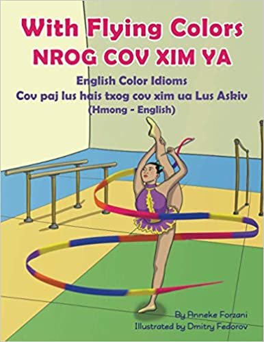 okumak With Flying Colors - English Color Idioms (Hmong-English): NROG COV XIM YA (Language Lizard Bilingual Idioms)
