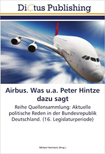 okumak Airbus. Was u.a. Peter Hintze dazu sagt: Reihe Quellensammlung: Aktuelle politische Reden in der Bundesrepublik Deutschland. (16. Legislaturperiode)