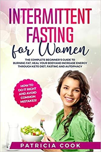 okumak Intermittent Fasting for Women: The COMPLETE Beginner&#39;s Guide to BURNING FAT, Heal Your BODY and Increase ENERGY through Keto Diet, Fasting and ... To Activate Autophagy Safely Through Intermi