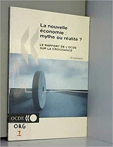 okumak La Nouvelle ?Conomie: Mythe Ou R?Alit? ?: Le Rapport De L&#39;Ocde Sur La Croissance