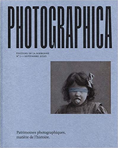 okumak Patrimoines photographiques, matière de l&#39;histoire - N° 1 septembre 2020: PHOTOGRAPHICA N1 SEPTEMBRE 2020