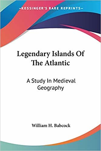okumak Legendary Islands of the Atlantic: A Study in Medieval Geography