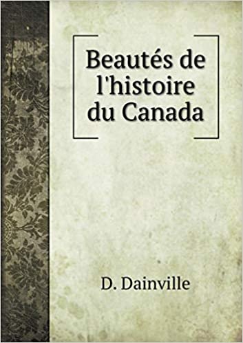 okumak Beautés de l&#39;histoire du Canada