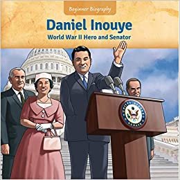 okumak Daniel Inouye: World War II Hero and Senator (Beginner Biography)