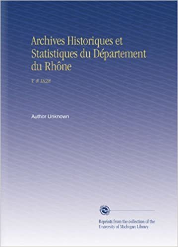 okumak Archives Historiques et Statistiques du Département du Rhône: V. 8 1828