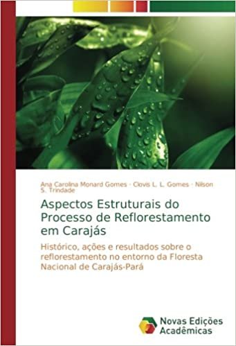 okumak Aspectos Estruturais do Processo de Reflorestamento em Carajás: Histórico, ações e resultados sobre o reflorestamento no entorno da Floresta Nacional de Carajás-Pará