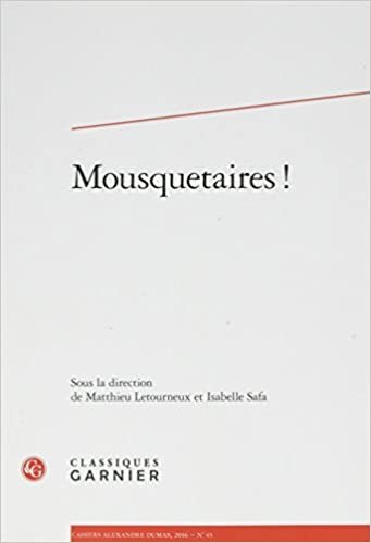 okumak Cahiers Alexandre Dumas: Mousquetaires ! (2016) (2016, n° 43) (Cahiers Alexandre Dumas (43))
