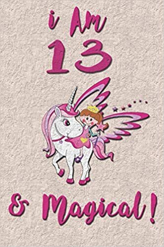 I am 13 & Magical! NoteBook: Unicorn NoteBook for 13 years old girls with cute unicorns Features: