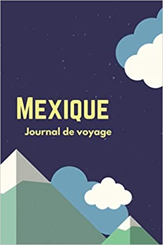 okumak Mexique Journal de voyage: Le cadeau pour en Mexique voyage | Listes de contrôle | Journal de vacances, année à l&#39;étranger, au pair, échange d&#39;étudiants, voyage dans le monde à remplir