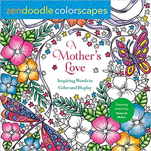 okumak Zendoodle Colorscapes: A Mother&#39;s Love: Inspiring Words to Color and Display