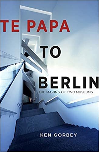 okumak Te Papa to Berlin: The Making of Two Museums
