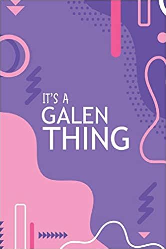 It's a Galen Thing: YOU WOULDN'T UNDERSTAND Notebook, 120 Pages, 6x9, Soft Cover, Glossy Finish.