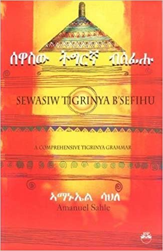 okumak Sewasiw Tigrinya B&#39;sefihu : A Comprehensive Tigrinya Grammar