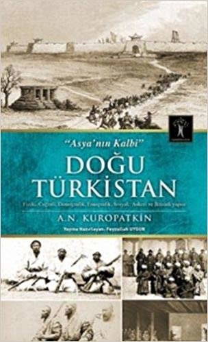okumak Doğu Türkistan: &quot;Asya&#39;nın Kalbi&quot;