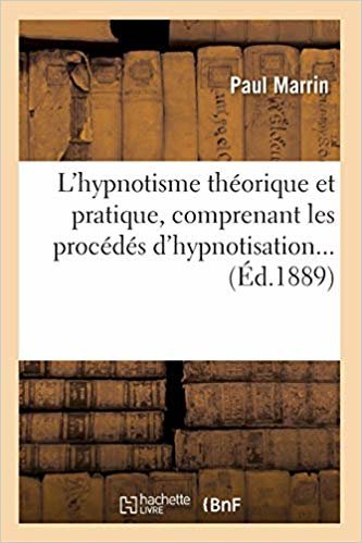 okumak L&#39;Hypnotisme Th orique Et Pratique, Comprenant Les Proc d s d&#39;Hypnotisation ( d.1889)