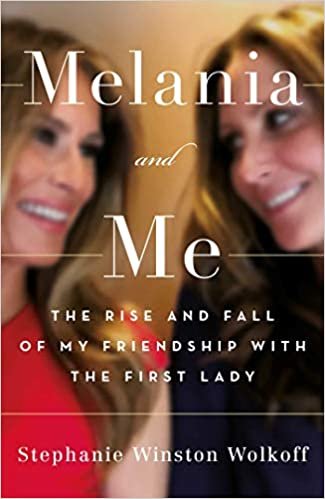 okumak Melania and Me: The Rise and Fall of My Friendship with the First Lady