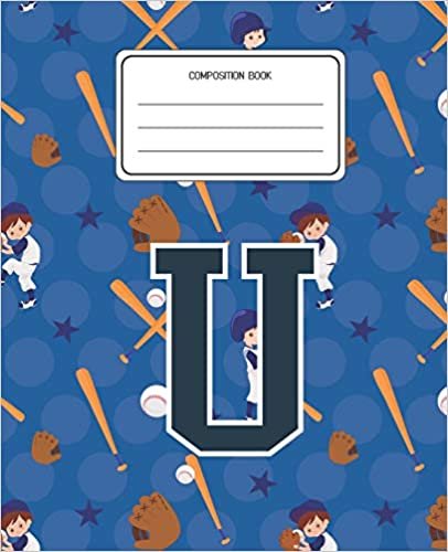 okumak Composition Book U: Baseball Pattern Composition Book Letter U Personalized Lined Wide Rule Notebook for Boys Kids Back to School Preschool Kindergarten and Elementary Grades K-2