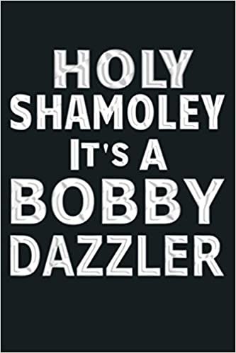okumak Holy Shamoley It S A Bobby Dazzler: Notebook Planner - 6x9 inch Daily Planner Journal, To Do List Notebook, Daily Organizer, 114 Pages
