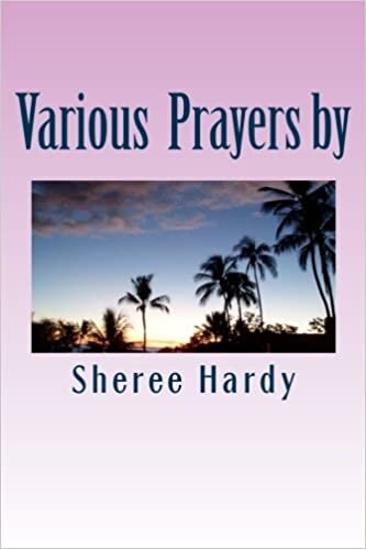 okumak Various Prayers by Sheree B. Hardy: Learn to pray according to the Word of God Including:Prayers Using the Lord&#39;s Prayer, Pray using the Names of ... for others, plus bonus Awsome power of Angels