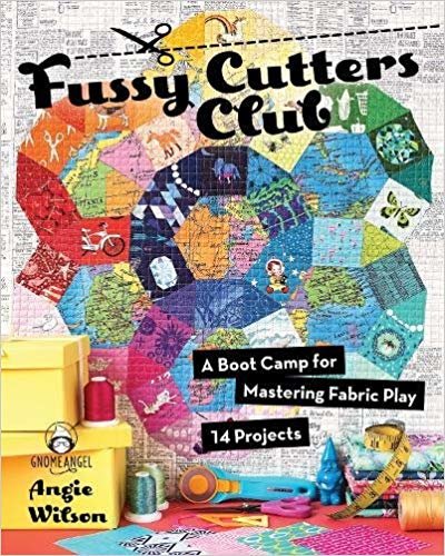 okumak Fussy Cutters Club : A Boot Camp for Mastering Fabric Play - 14 Projects